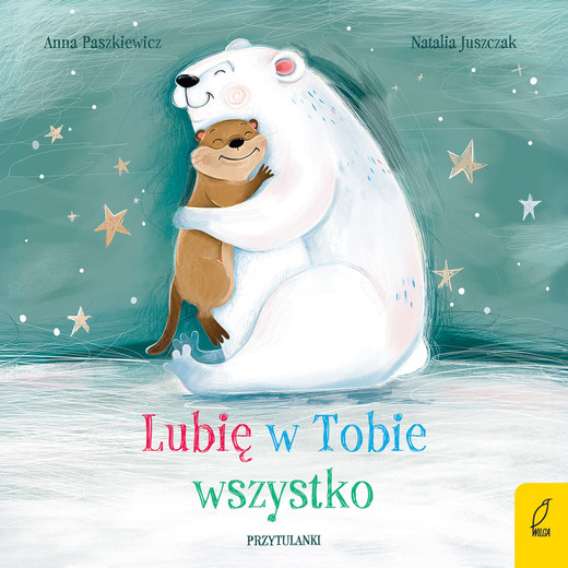 okładka Lubię w Tobie wszystko. Przytulanki książka | Anna Paszkiewicz