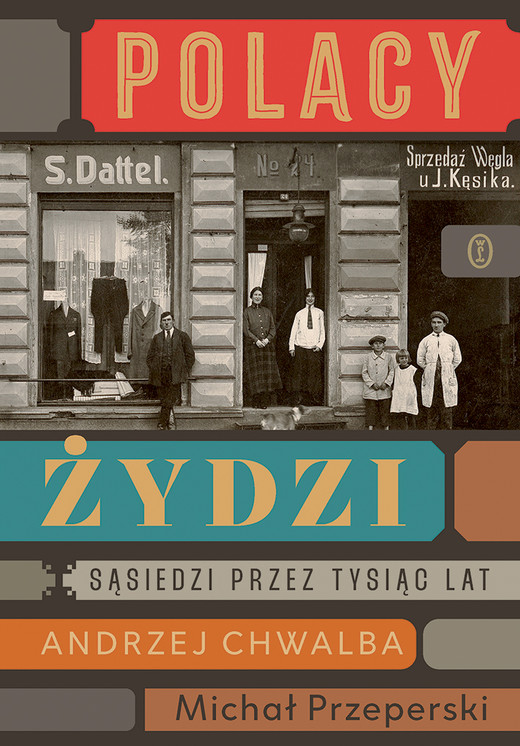 okładka Polacy – Żydzi. Sąsiedzi przez tysiąc lat książka | Andrzej Chwalba, Michał Przeperski