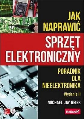 okładka Jak naprawić sprzęt elektroniczny w.2 książka | Geier MichaelJay