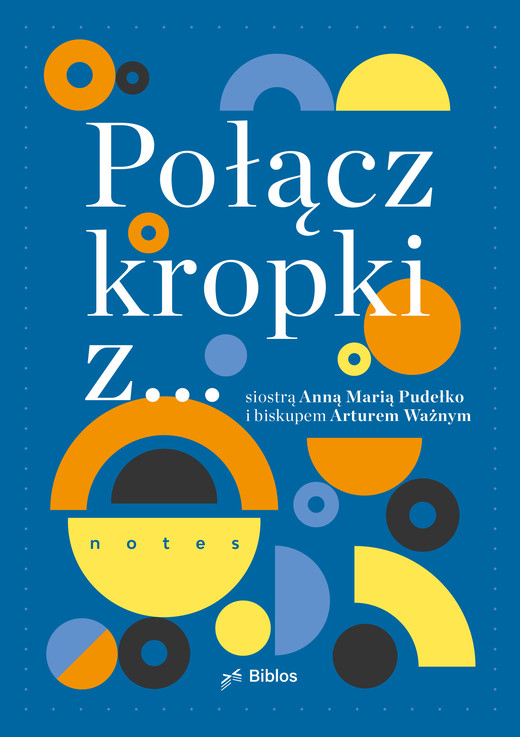 okładka Połącz kropki z... siostrą Anną Marią Pudełko i biskupem Arturem Ważnym książka | Anna MariaPudełko, bp Artur Ważny