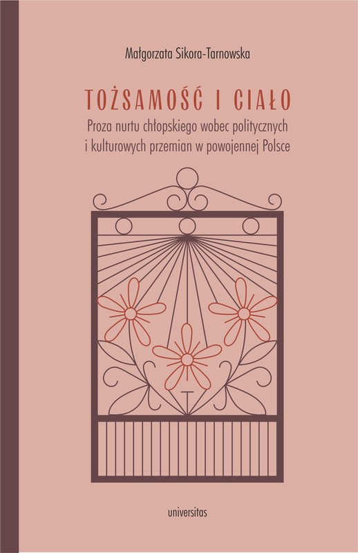 okładka Tożsamość i ciało. Proza nurtu chłopskiego wobec politycznych i kulturowych przemian w powojennej Polsce książka | Małgorzata Sikora-Tarnowska