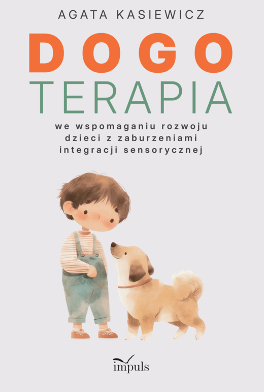 okładka Dogoterapia we wspomaganiu rozwoju dzieci z zaburzeniami integracji sensorycznej książka | Agata Kasiewicz