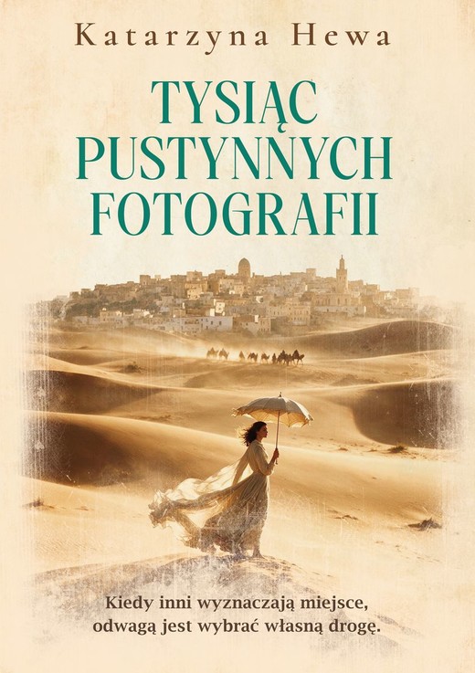 okładka Tysiąc pustynnych fotografii książka | Katarzyna Hewa