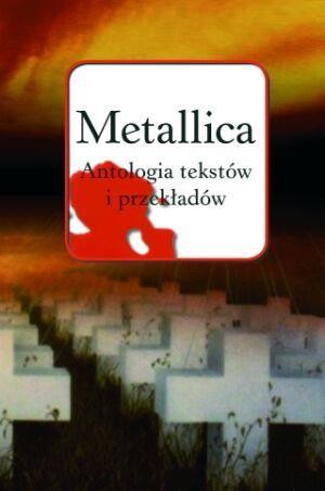 okładka Metallica. Antologia tekstów i przekładów książka | Praca Zbiorowa