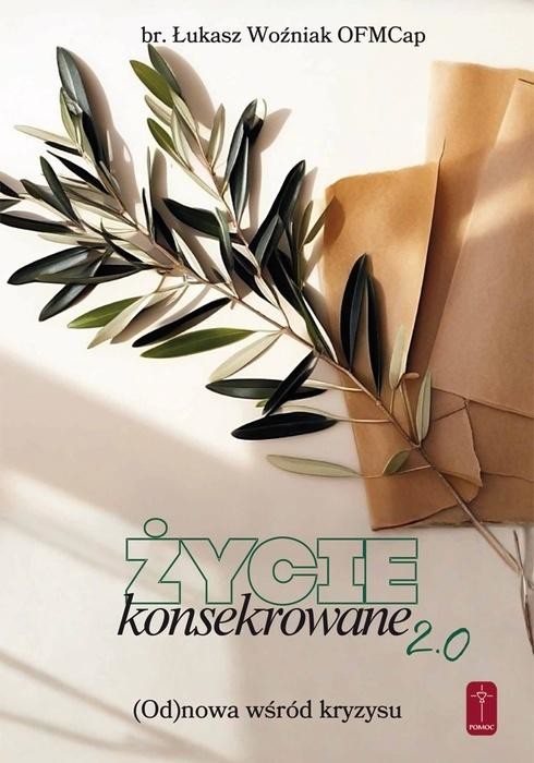 okładka Życie konsekrowane 2.0. Odnowa wśród kryzysu książka | Łukasz WoźniakOFMCap