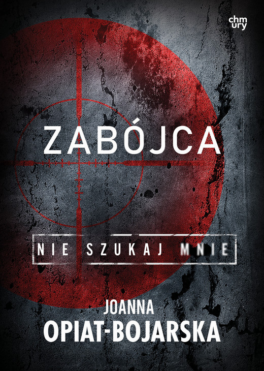 okładka Zabójca. Nie szukaj mnie. Tom 3 książka | Joanna Opiat-Bojarska