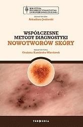 okładka Współczesne metody diagnostyki nowotworów skóry książka | red. GrażynaKamińska-Winciorek