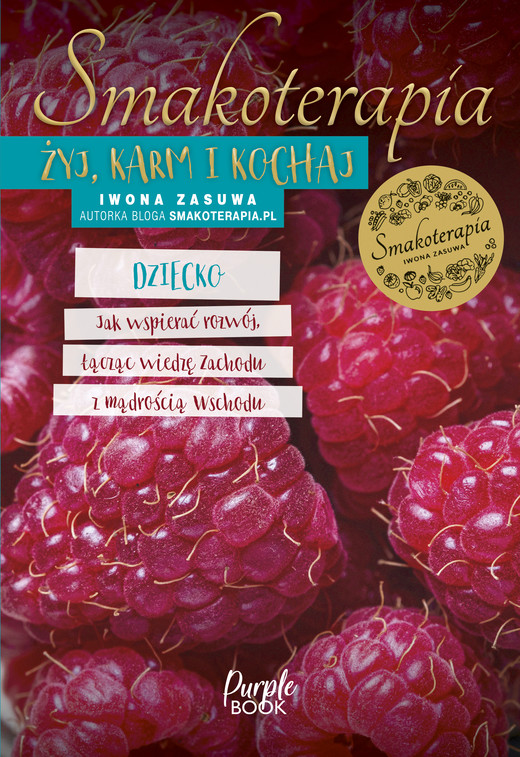 okładka Smakoterapia. Żyj, karm i kochaj. Dziecko. ebook | epub, mobi | Iwona Zasuwa