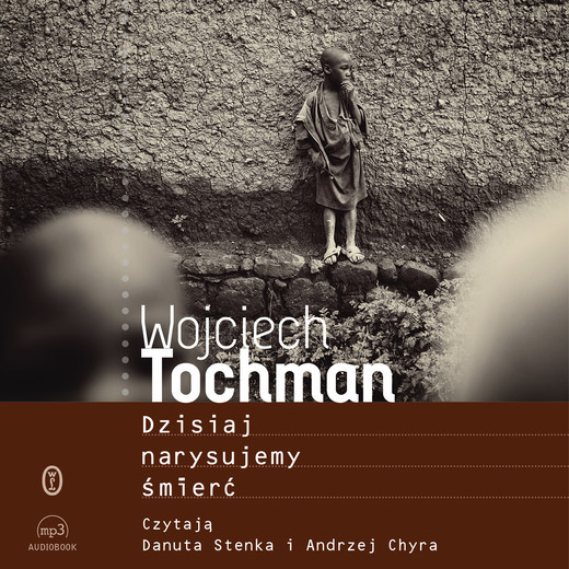 okładka Dzisiaj narysujemy śmierć audiobook | MP3 | Wojciech Tochman