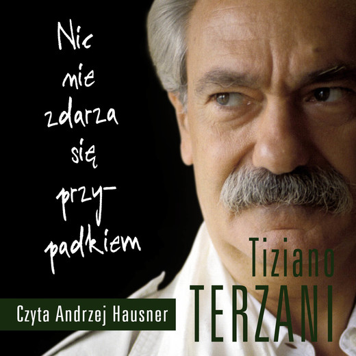 okładka Nic nie zdarza się przypadkiem audiobook | MP3 | Tiziano Terzani
