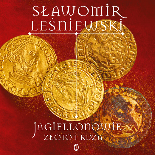 okładka Jagiellonowie. Złoto i rdza audiobook | MP3 | Sławomir Leśniewski