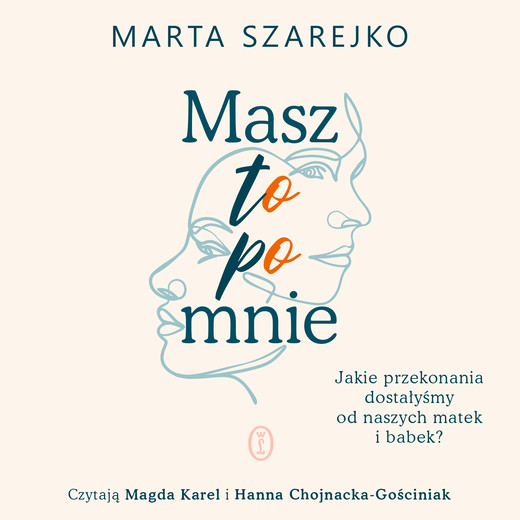 okładka Masz to po mnie. Jakie przekonania dostałyśmy od naszych matek i babek? audiobook | MP3 | Marta Szarejko