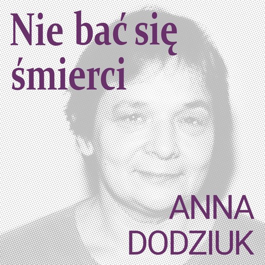 okładka Nie bać się śmierci audiobook | MP3 | Anna Dodziuk