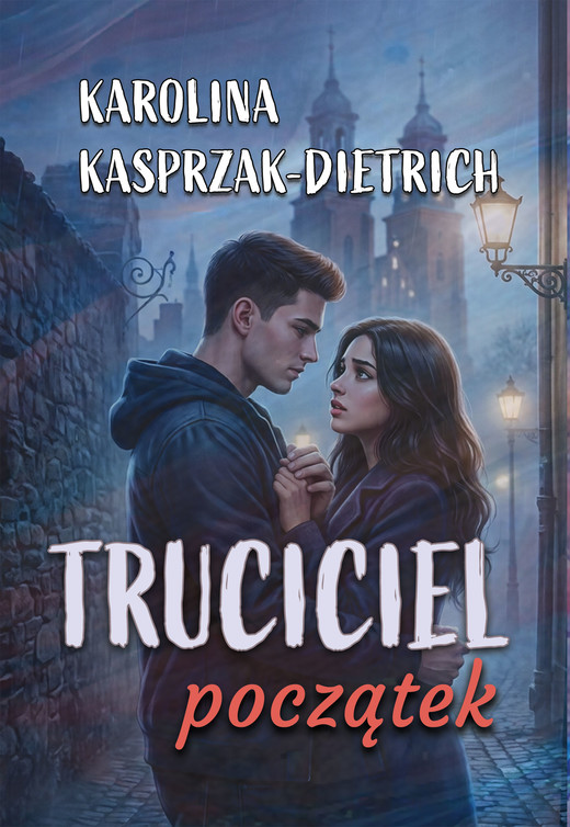 okładka Truciciel. Początek ebook | epub, mobi | Karolina Kasprzak-Dietrich