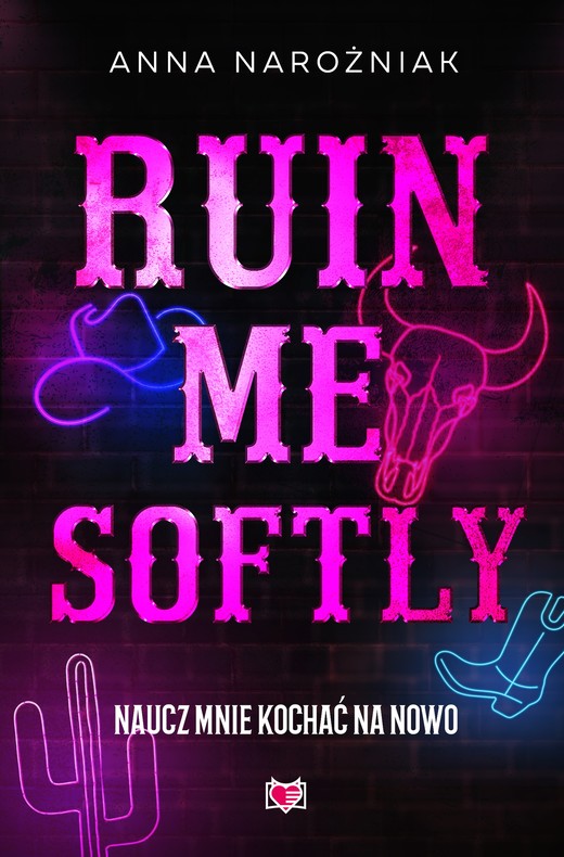 okładka Ruin Me Softly. Naucz mnie kochać na nowo ebook | epub, mobi | Anna Narożniak