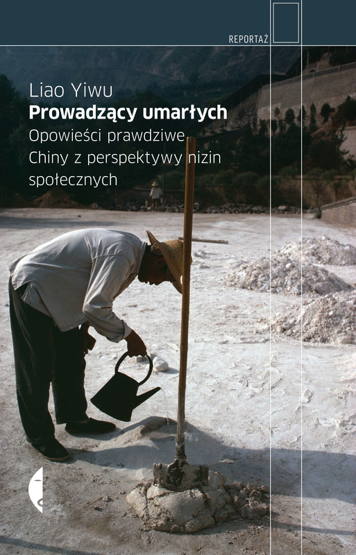 okładka Prowadzący umarłych. Opowieści prawdziwe. Chiny z perspektywy nizin społecznych ebook | epub, mobi | Liao Yiwu