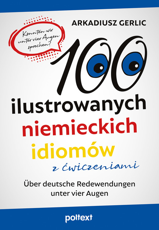 okładka 100 ilustrowanych niemieckich idiomów z ćwiczeniami. Über deutsche Redewendungen unter vier Augen książka | Arkadiusz Gerlic