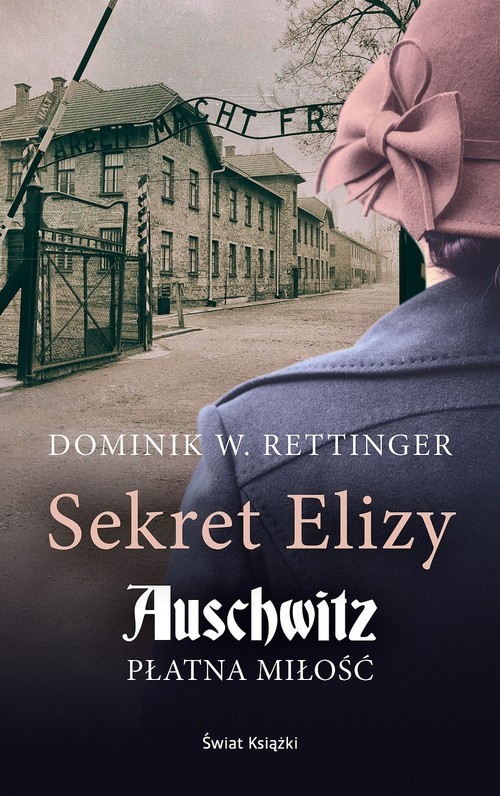 okładka Sekret Elizy Auschwitz Płatna miłość książka | Dominik W. Rettinger