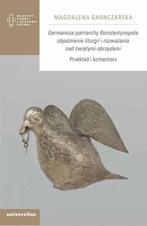 okładka Germanosa patriarchy Konstantynopola objaśnienie liturgii i rozważania nad świętymi obrzędami. książka | Magdalena Garnczarska