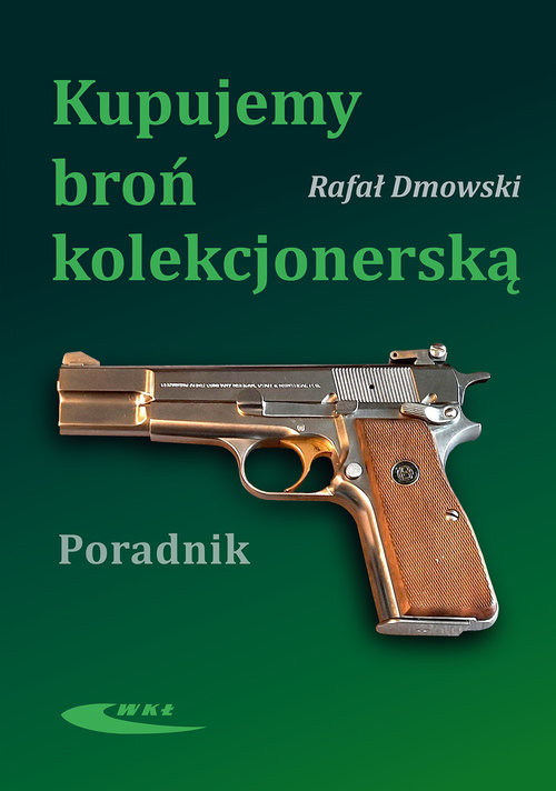 okładka Kupujemy broń kolekcjonerską książka | Rafał Dmowski