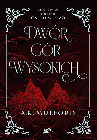 okładka Dwór Gór Wysokich. Królestwa Okrith. Tom 1 książka | A.K. Mulford