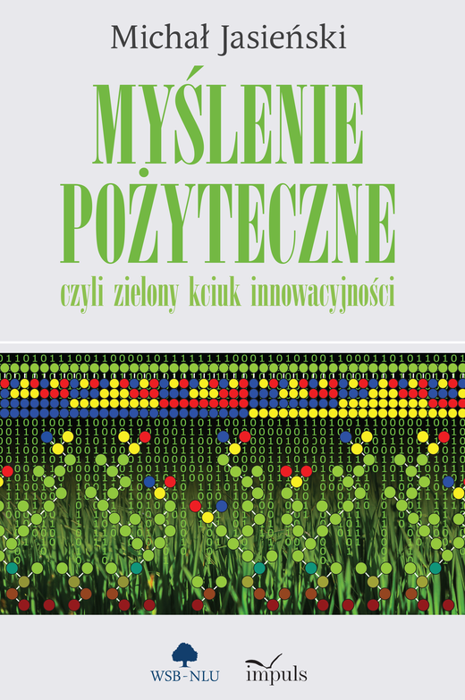 okładka Myślenie pożyteczne czyli zielony kciuk innowacyjności książka | Michał Jasieński