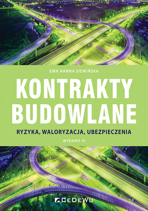 okładka Kontrakty budowlane. Ryzyka, waloryzacja, ubezpieczenia (wyd. III) książka | Siemińska EwaHanna