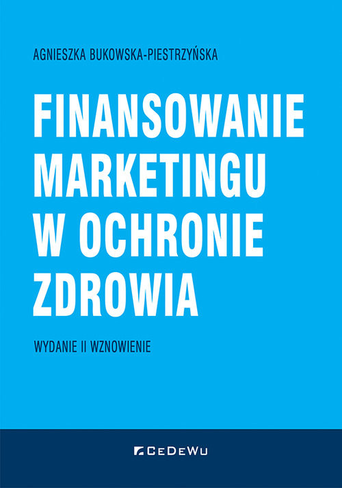 okładka Finansowanie marketingu w ochronie zdrowia (wyd. II wznowione) książka | Agnieszka Bukowska-Piestrzyńska