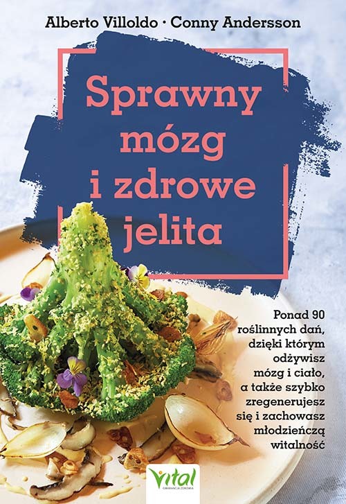 okładka Sprawny mózg i zdrowe jelita. Ponad 90 roślinnych dań, dzięki którym odżywisz mózg i ciało, a także szybko zregenerujesz się i zachowasz młodzieńczą witalność książka | Alberto Villoldo