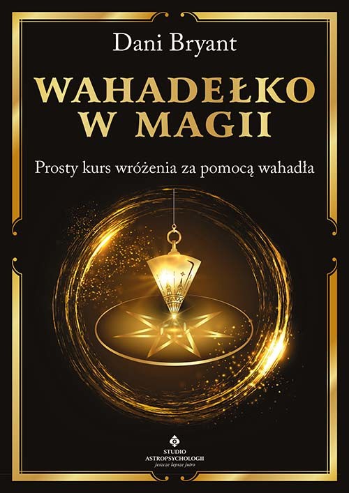 okładka Wahadełko w magii. Prosty kurs wróżenia za pomocą wahadła książka | Dani Bryant