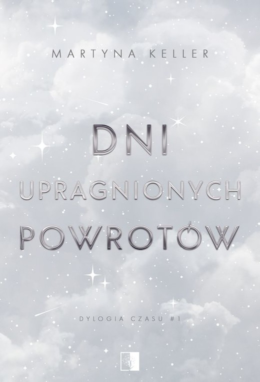 okładka Dni upragnionych powrotów. Dylogia czasu. Tom 1 książka | Martyna Keller