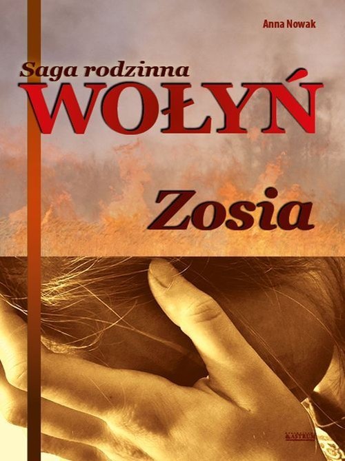 okładka Wołyń Zosia Saga rodzinna Część 1 książka | Anna Nowak