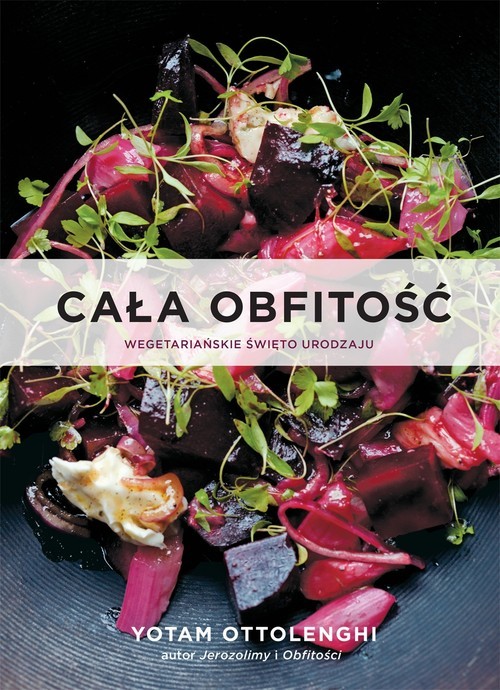 okładka Cała obfitość. Wegetariańskie święto urodzaju książka | Yotam Ottolenghi