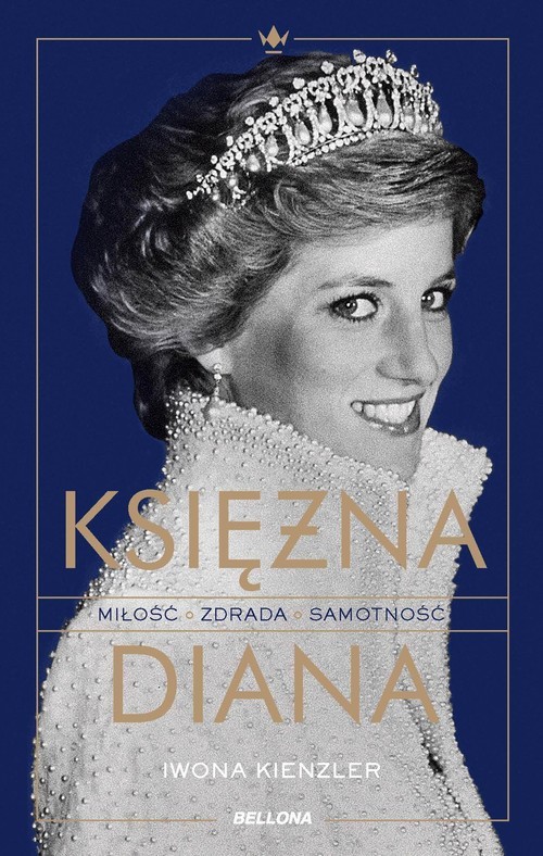okładka Księżna Diana. Miłość, zdrada, samotność książka | Iwona Kienzler