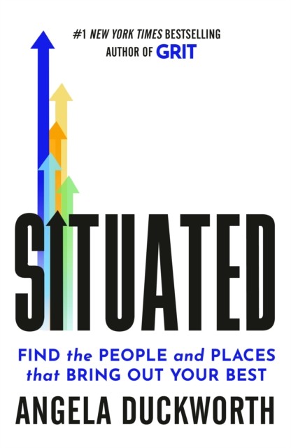 okładka Situated. Find the People and Places That Bring Out Your Best książka | Angela Duckworth