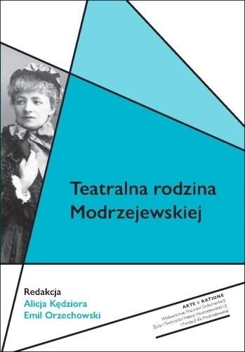 okładka Teatralna rodzina Modrzejewskiej książka | Alicja Kędziora, Emil Orzechowski