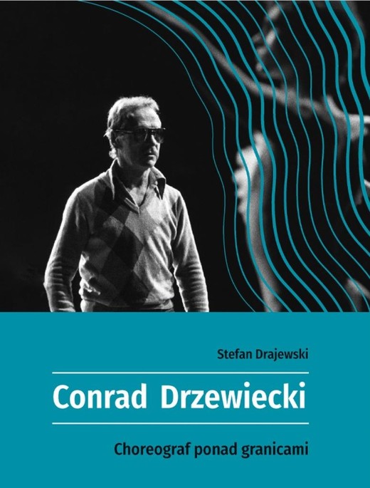 okładka Conrad Drzewiecki. Choreograf ponad granicami książka | Drajewski Stefan