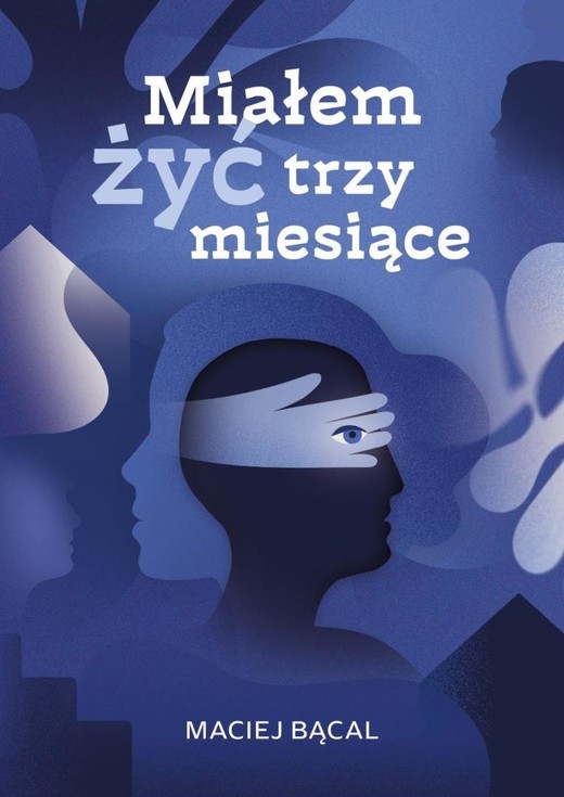 okładka Miałem żyć trzy miesiące książka | Maciej Bącal