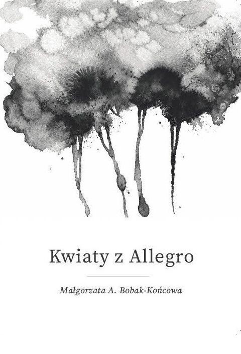 okładka Kwiaty z Allegro książka | Małgorzata Bobak-Końcowa