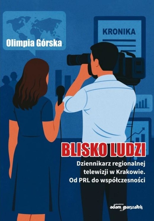 okładka Blisko ludzi. Dziennikarz regionalnej telewizji... książka | Olimpia Górska