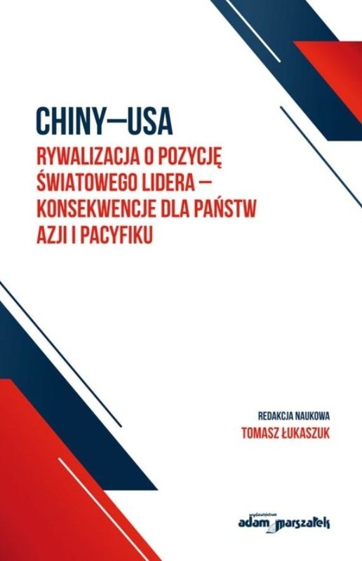 okładka Chiny-USA rywalizacja o pozycję światowego... książka | red. TomaszŁukaszuk