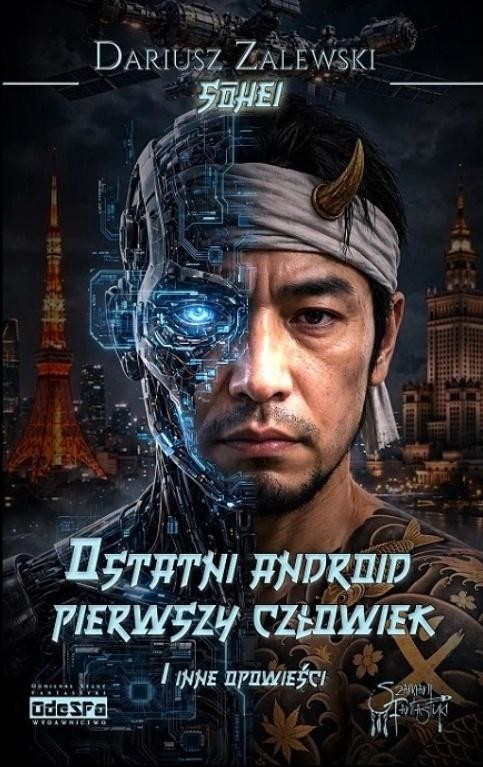 okładka Ostatni android, pierwszy człowiek książka | Dariusz "Sohei"Zalewski
