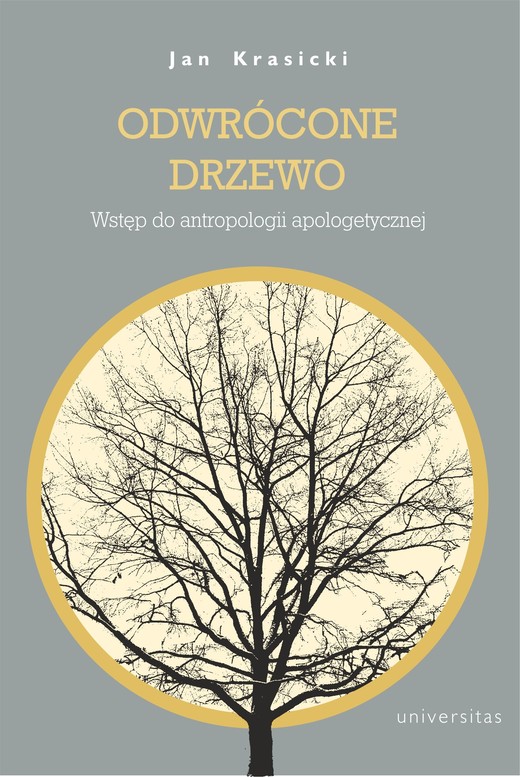 okładka Odwrócone Drzewo. Wstęp do antropologii apologetycznej książka | Jan Krasicki