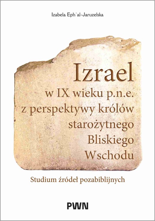 okładka Izrael w IX wieku p.n.e. z perspektywy królów starożytnego Bliskiego Wschodu książka | Izabela Ephʿal-Jaruzelska