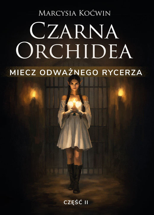 okładka Czarna Orchidea. Miecz Odważnego Rycerza. Część II ebook | epub, mobi | Marcysia Koćwin