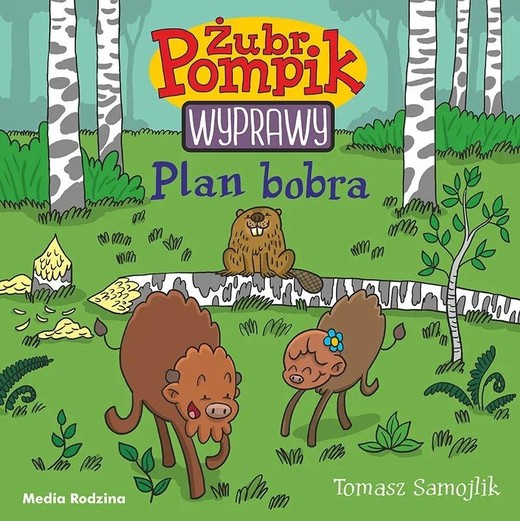 okładka Żubr Pompik. Wyprawy T.3 Plan bobra książka | Samojlik Tomasz