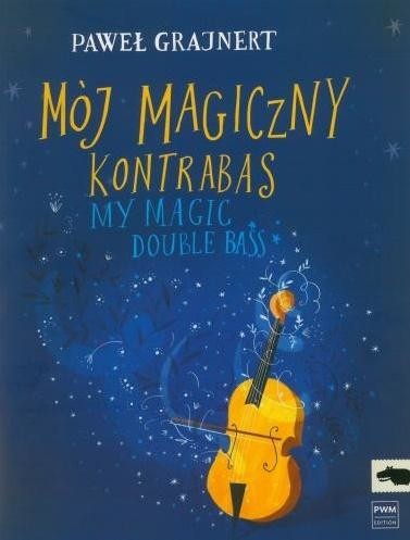 okładka Mój magiczny kontrabas. Kontrabas i fortepian książka | Paweł Grajnert