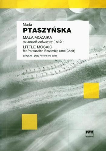 okładka Mała mozaika na zespół perkusyjny (i chór) PWM książka | Ptaszyńska Marta