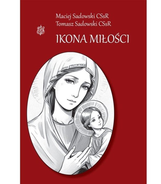 okładka Ikona miłości książka | Maciej SadowskiCSsR, Tomasz SadowskiCSsR