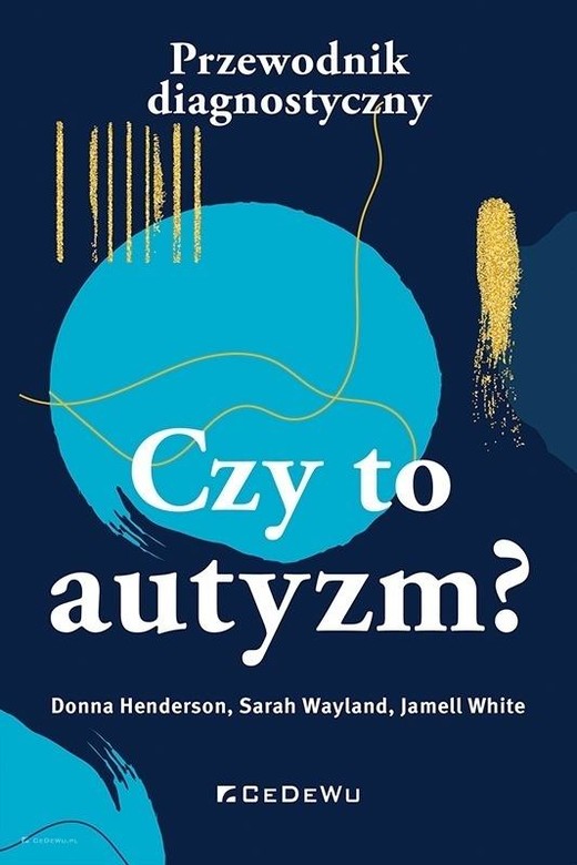 okładka Czy to autyzm? Przewodnik diagnostyczny książka | Wayland Sarah, White Jamell, Donna Henderson